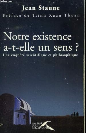 Seller image for Notre existence a-t-elle un sens ? : Une enqute scientifique et philosophique for sale by Le-Livre