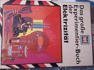 Das große Experimentier-Buch der Elektrizität einfache und ungefährliche Versuche Illustriert von...