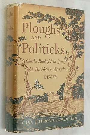 Image du vendeur pour PLOUGHS AND POLITICKS: CHARLES READ OF NEW JERSEY & HIS NOTES ON AGRICULTURE 1715-1774 mis en vente par Lost Time Books