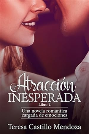 Seller image for Atraccin Inesperada: Una novela romntica cargada de emociones (Libro 2) -Language: spanish for sale by GreatBookPrices
