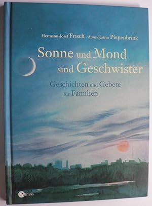 Seller image for Sonne und Mond sind Geschwister. Geschichten und Gebete fr Familien for sale by Antiquariat UPP