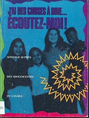 Seller image for J'ai des choses  dire - coutez-moi ! : Sondage auprs des adolescents du Canada for sale by Librairie Le Nord