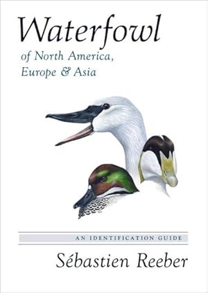 Bild des Verkufers fr Waterfowl of North America, Europe, and Asia : An Identification Guide zum Verkauf von GreatBookPrices