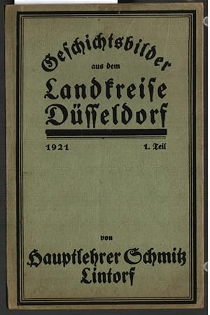 Geschichtsbilder aus dem Landkreise Düsseldorf. 1. Band: Der nördliche Teil unseres Landkreises n...