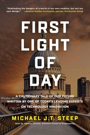 Seller image for First Light of Day : A Cautionary Tale of Our Future Written by One of Today's Leading Experts on Technology Innovation for sale by GreatBookPricesUK