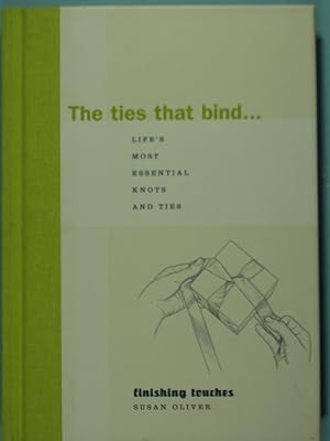 Seller image for The Ties That Bind: Life's Most Essential Knots and Ties (Finishing Touches Series) for sale by PB&J Book Shop