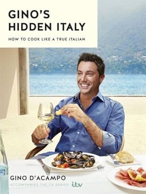 Image du vendeur pour Gino's Hidden Italy : How to Cook Like a True Italian mis en vente par GreatBookPrices