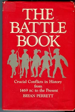 The Battle Book: Crucial Conflicts in History from 1469 BC to the Present