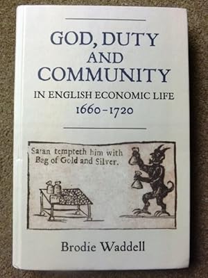 God, Duty and Community in English Economic Life, 1660-1720: 13 (Studies in Early Modern Cultural...