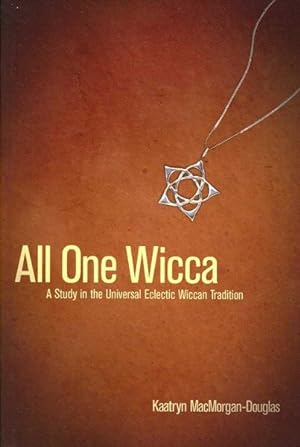 Seller image for All One Wicca : A Study in the Universal Eclectic Tradition of Wicca for sale by GreatBookPrices