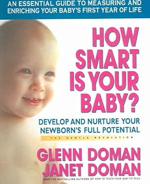 Immagine del venditore per How Smart Is Your Baby? : Develop And Nurture Your Newborn's Full Potential venduto da GreatBookPrices