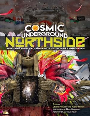 Seller image for Cosmic Underground Northside : An Incantation of Black Canadian Speculative Discourse and Innerstandings for sale by GreatBookPrices