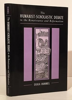 The Humanist-Scholastic Debate in the Renaissance and the Reformation