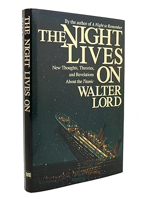 Seller image for THE NIGHT LIVES ON New Thoughts, Theories, and Revelations about the "Titanic" for sale by Rare Book Cellar