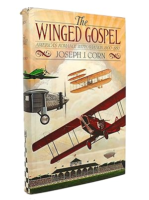 THE WINGED GOSPEL America's Romance with Aviation, 1900-1950