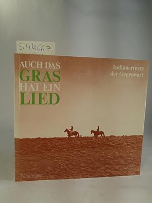 Seller image for Auch das Gras hat ein Lied Indianertexte der Gegenwart for sale by ANTIQUARIAT Franke BRUDDENBOOKS