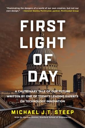 Seller image for First Light of Day : A Cautionary Tale of Our Future Written by One of Today's Leading Experts on Technology Innovation for sale by GreatBookPrices