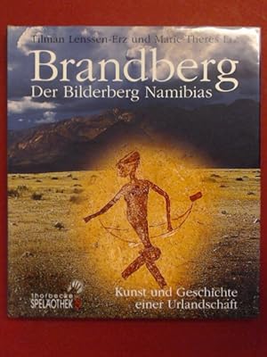Brandberg : der Bilderberg Namibias. Kunst und Geschichte einer Urlandschaft. Mit einem Vorw. von...