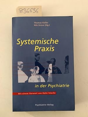 Systemische Praxis in der Psychiatrie. hrsg. von Thomas Keller und Nils Greve