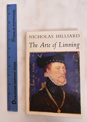 Seller image for Nicholas Hilliard: A Treatise Concerning The Arte Of Limning for sale by Mullen Books, ABAA