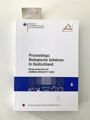 Bild des Verkufers fr Proceedings: Biologische Gefahren in Deutschland. Kongressbericht der German Biosafety 2005. (=Forschung im Bevlkerungsschutz; 6) zum Verkauf von Versand-Antiquariat Konrad von Agris e.K.