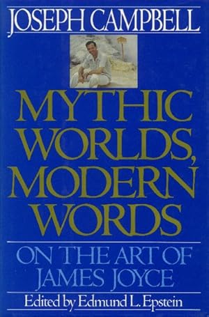 Seller image for Mythic Worlds, Modern Words; on the Art of James Joyce for sale by Paperback Recycler