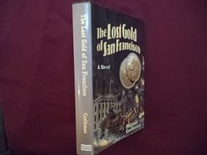 Seller image for The Lost Gold of San Francisco. Inscribed by the author. A Novel. for sale by BookMine