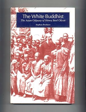 The White Buddhist, Henry Steel Olcott & his Asian Odyssey, by Stephen Pothero, Published by Indi...