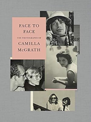 Seller image for Face to Face: The Photographs of Camilla McGrath by McGrath, Camilla, Di Robilant, Andrea, Dunne, Griffin, Fremont, Vincent, Ford, Harrison, Lebowitz, Fran, Wenner, Jann [Hardcover ] for sale by booksXpress