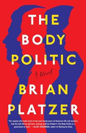 Image du vendeur pour The Body Politic: A Novel by Platzer, Brian [Paperback ] mis en vente par booksXpress