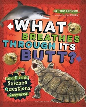 Seller image for What Breathes Through Its Butt? : Mind-Blowing Science Questions Answered for sale by GreatBookPrices