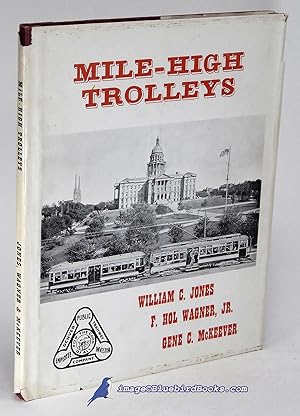 Imagen del vendedor de Mile-High Trolleys: A Nostalgic Look at Denver in the Era of the Streetcars a la venta por Bluebird Books (RMABA, IOBA)