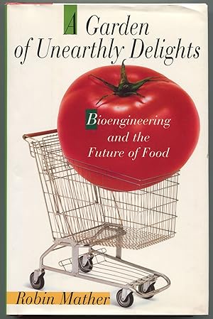 Bild des Verkufers fr A Garden of Unearthly Delights: Bioengineering and the Future of Food zum Verkauf von Between the Covers-Rare Books, Inc. ABAA