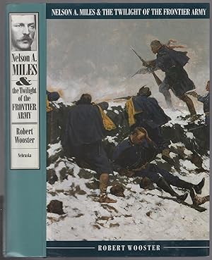 Bild des Verkufers fr Nelson A. Miles and the Twilight of the Frontier Army zum Verkauf von Between the Covers-Rare Books, Inc. ABAA