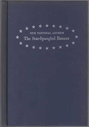 Bild des Verkufers fr Our National Anthem: The Star-Spangled Banner. Its History and Significance zum Verkauf von Between the Covers-Rare Books, Inc. ABAA