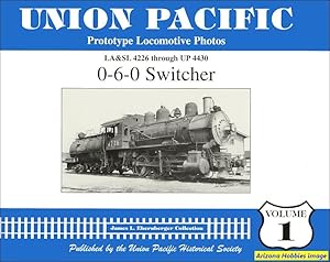 Imagen del vendedor de Union Pacific Prototype Locomotive Photos Volume 01: 0-6-0 Switcher a la venta por Arizona Hobbies LLC