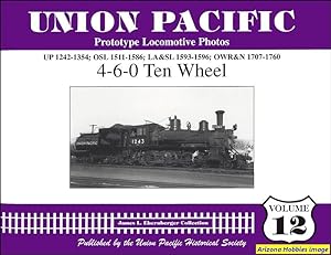 Imagen del vendedor de Union Pacific Prototype Locomotive Photos Volume 12: 4-6-0 Ten Wheel a la venta por Arizona Hobbies LLC