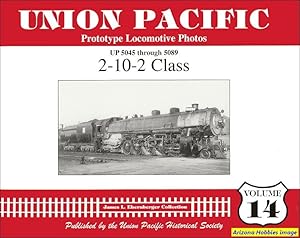 Imagen del vendedor de Union Pacific Prototype Locomotive Photos Volume 14: 2-10-2 Class a la venta por Arizona Hobbies LLC