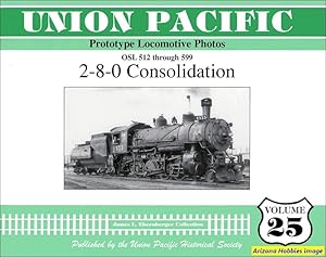 Imagen del vendedor de Union Pacific Prototype Locomotive Photos Volume 25: 2-8-0 Consolidation a la venta por Arizona Hobbies LLC