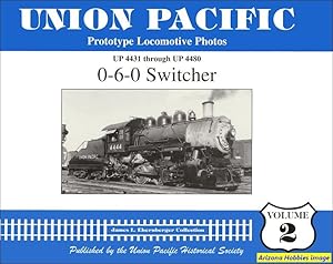 Imagen del vendedor de Union Pacific Prototype Locomotive Photos Volume 02: 0-6-0 Switcher a la venta por Arizona Hobbies LLC