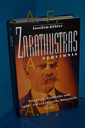 Bild des Verkufers fr Zarathustras Geheimnis : Friedrich Nietzsche und seine verschlsselte Botschaft zum Verkauf von Antiquarische Fundgrube e.U.
