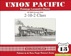 Imagen del vendedor de Union Pacific Prototype Locomotive Photos Volume 13: 2-10-2 Class a la venta por Arizona Hobbies LLC