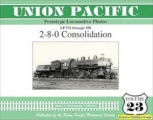 Imagen del vendedor de Union Pacific Prototype Locomotive Photos Volume 23: 2-8-0 Consolidation a la venta por Arizona Hobbies LLC