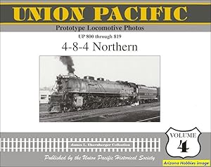 Imagen del vendedor de Union Pacific Prototype Locomotive Photos Volume 04: 4-8-4 Northern a la venta por Arizona Hobbies LLC