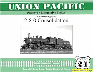 Imagen del vendedor de Union Pacific Prototype Locomotive Photos Volume 24: 2-8-0 Consolidation a la venta por Arizona Hobbies LLC
