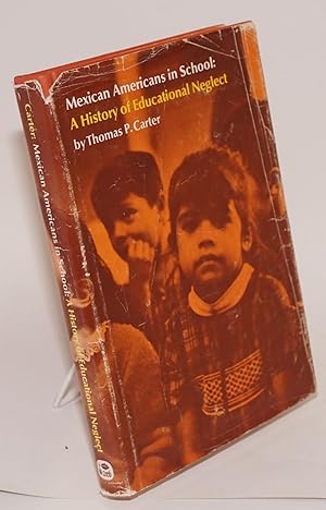 Imagen del vendedor de Mexican Americans in School: a history of educational neglect a la venta por Bolerium Books Inc.