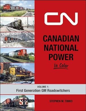 Canadian National Power In Color Volume 1: First Generation GM Roadswitchers
