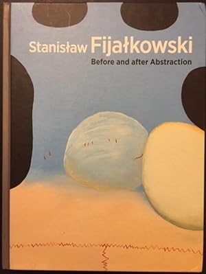 Image du vendeur pour Stanislaw Fijalkowski : Before and After Abstraction mis en vente par Reilly Books