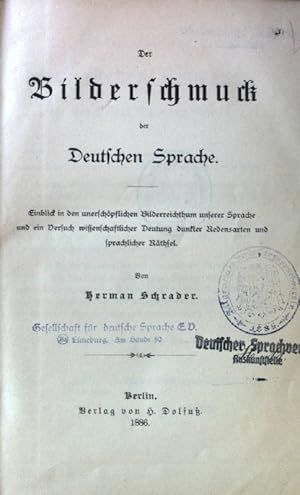 Bild des Verkufers fr Der Bilderschmuck der Deutschen Sprache. Einblick in den unerschpflichen Bilderreichtum unserer Sprache und ein Versuch wissenschaftlicher Deutung dunkler Redensarten und sprachlicher Rthsel. zum Verkauf von books4less (Versandantiquariat Petra Gros GmbH & Co. KG)