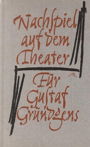 Nachspiel auf dem Theater für Gustaf Gründgens. Reden und Texte der Gedenkfeier am 20.Oktober 196...